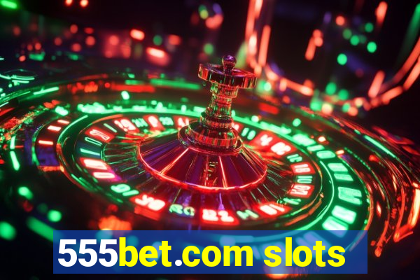 555bet.com slots